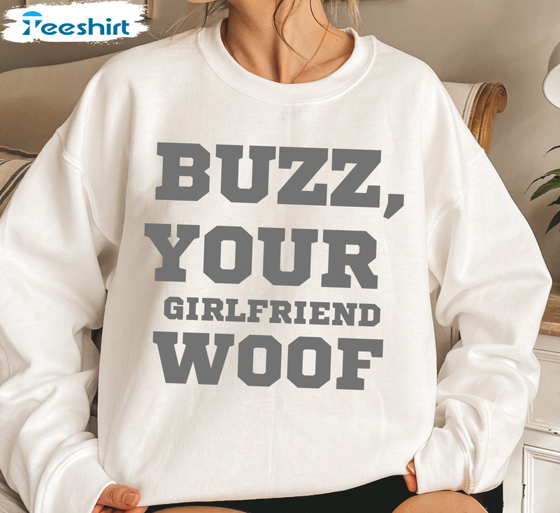 Buzz Your Girlfriend Woof Shirt, Christmas Movie T-shirt Crewneck