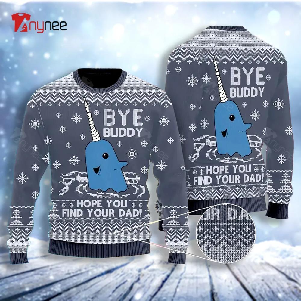 Bye Buddy Hope You Find Your Dad Ugly Christmas Sweater- Best Christmas Gifts 2023