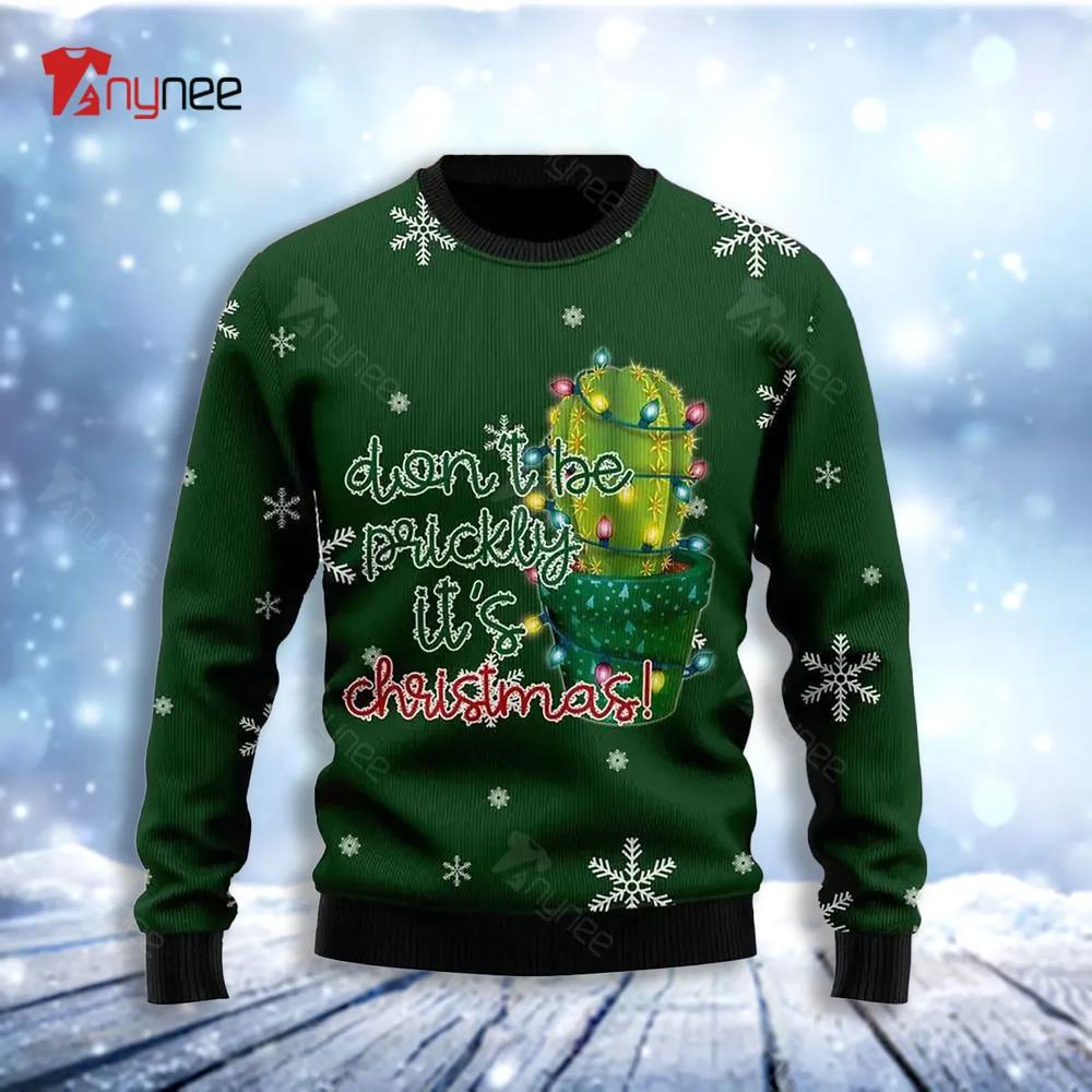 Cactus Do Not Be Prickly Ugly Christmas Sweater- Best Christmas Gifts 2023