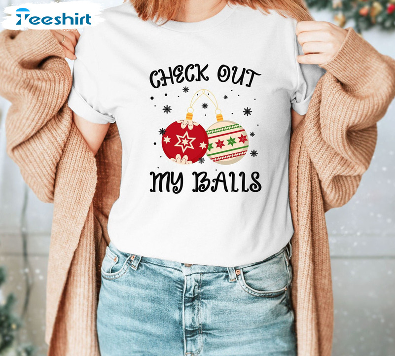 Check Out My Balls Shirt, Christmas Balls Tee Tops Short Sleeve