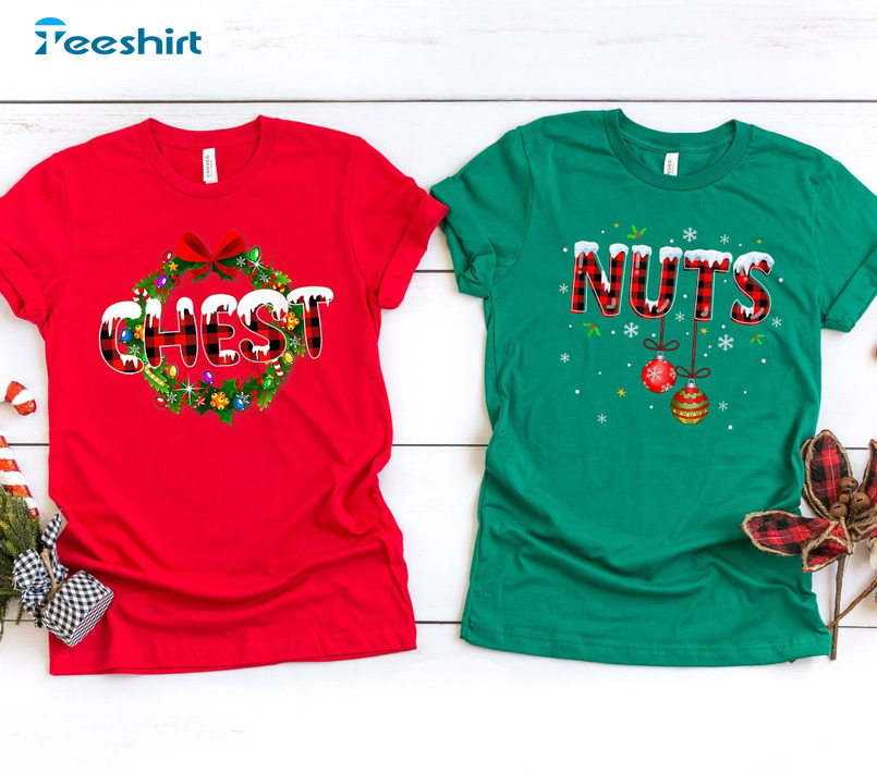 Chest Ans Nuts Christmas Couples Shirt, Funny Couples Christmas Humor