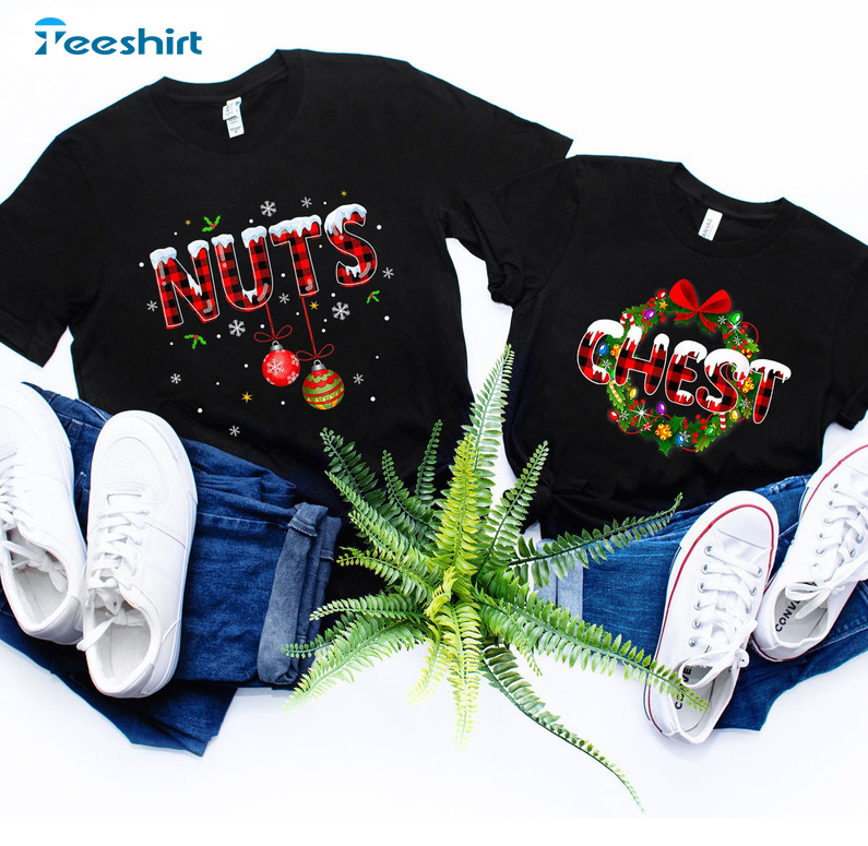 Chest Ans Nuts Christmas Couples Shirt, Funny Couples Christmas Humor