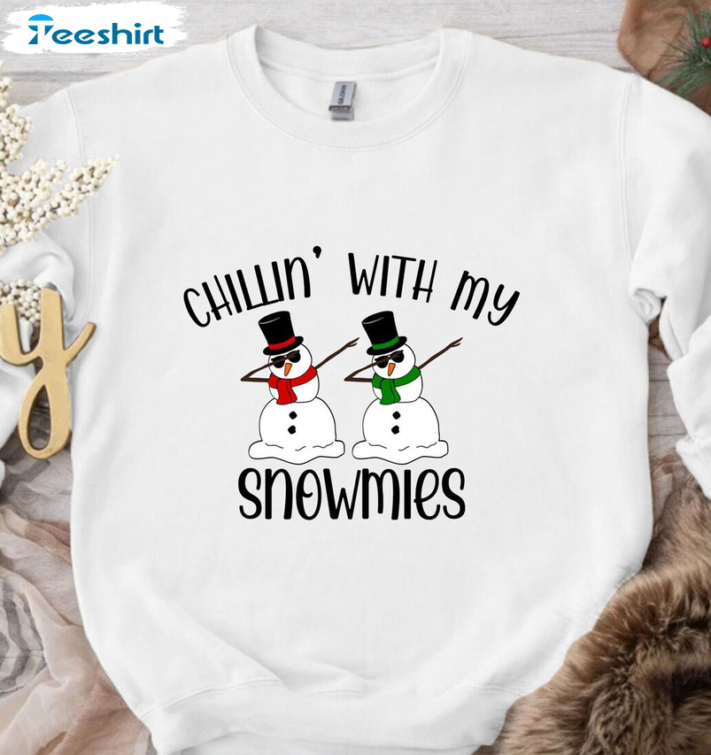 Chillin With My Snowmies Sweatshirt Hoodie Long Sleeve Shirt, Holiday Season Outfit Winter Christmas T-Shirt