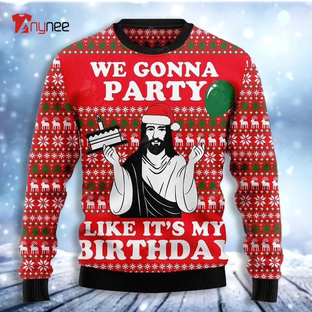 Christian We Gonna Party Like It Is My Birthday Ugly Christmas Sweater- Best Christmas Gifts 2023