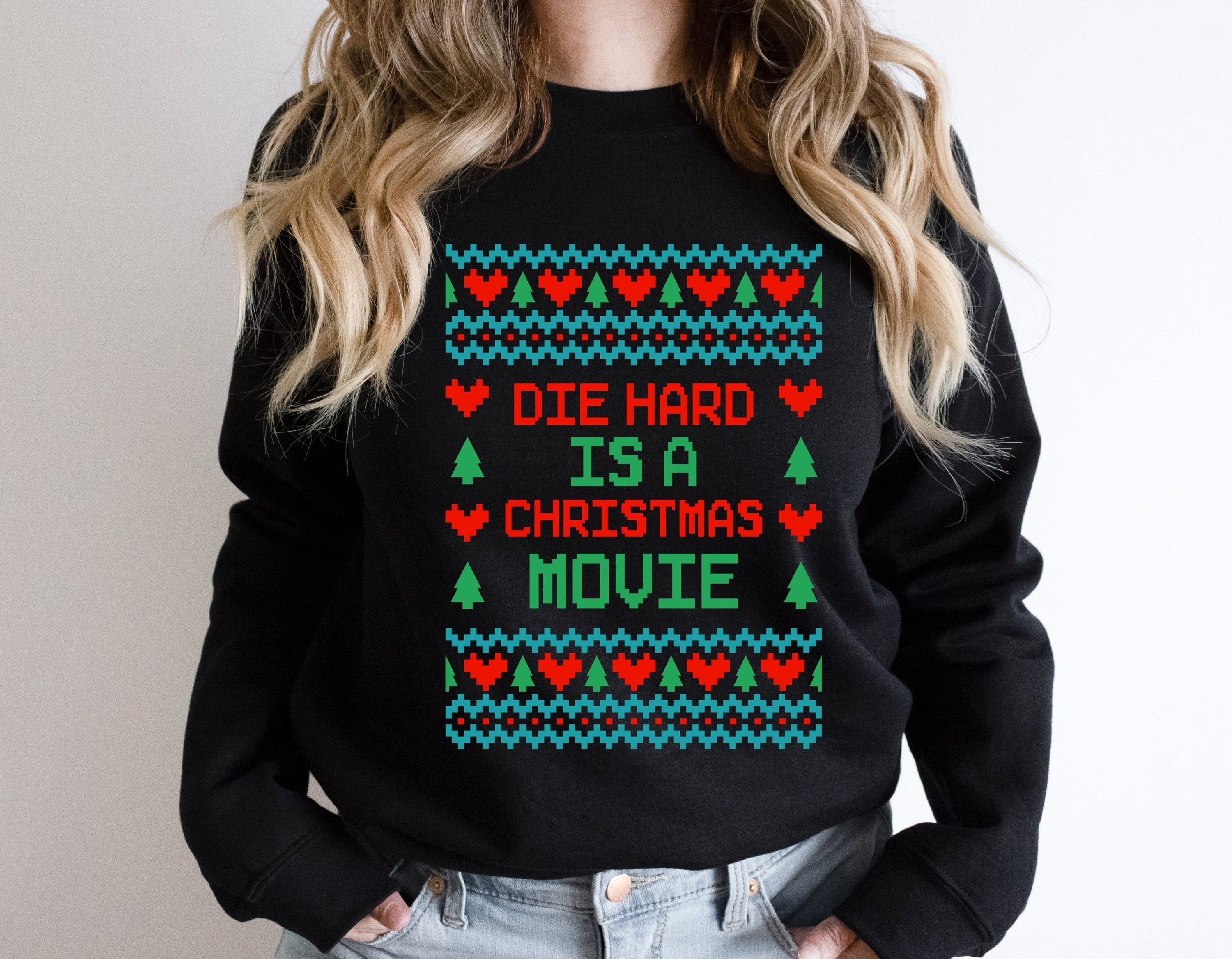 Christmas Die Hard is a Christmas Movie Ugly Sweatshirt