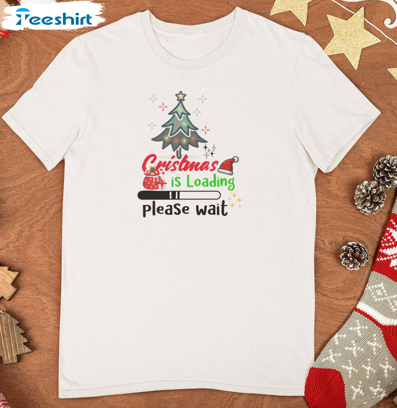 Christmas Is Loading Please Wait Shirt, Xmas Funny Short Sleeve Unisex T-shirt