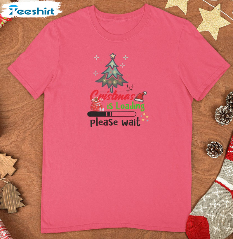 Christmas Is Loading Please Wait Shirt, Xmas Funny Short Sleeve Unisex T-shirt