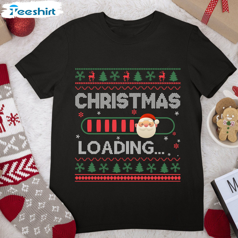 Christmas Is Loading Shirt, Early Christmas Unisex T-shirt Short Sleeve