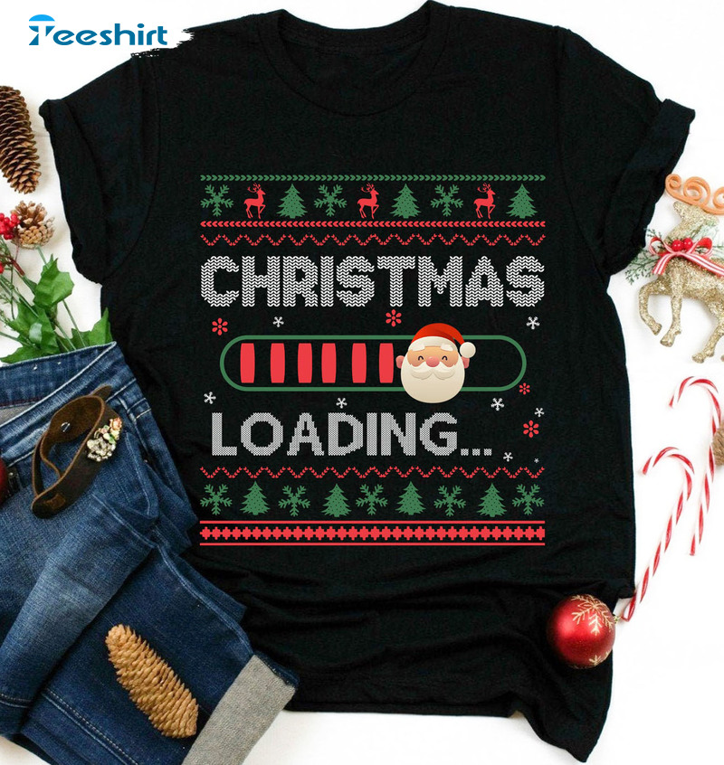 Christmas Is Loading Shirt, Early Christmas Unisex T-shirt Short Sleeve