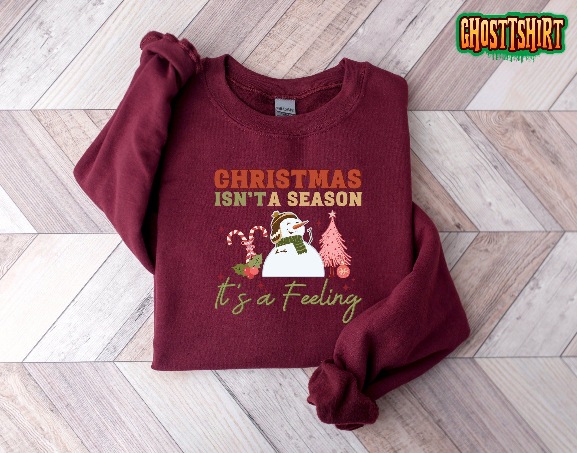 Christmas Isn’t A Season It’s A Feeling Sweatshirt