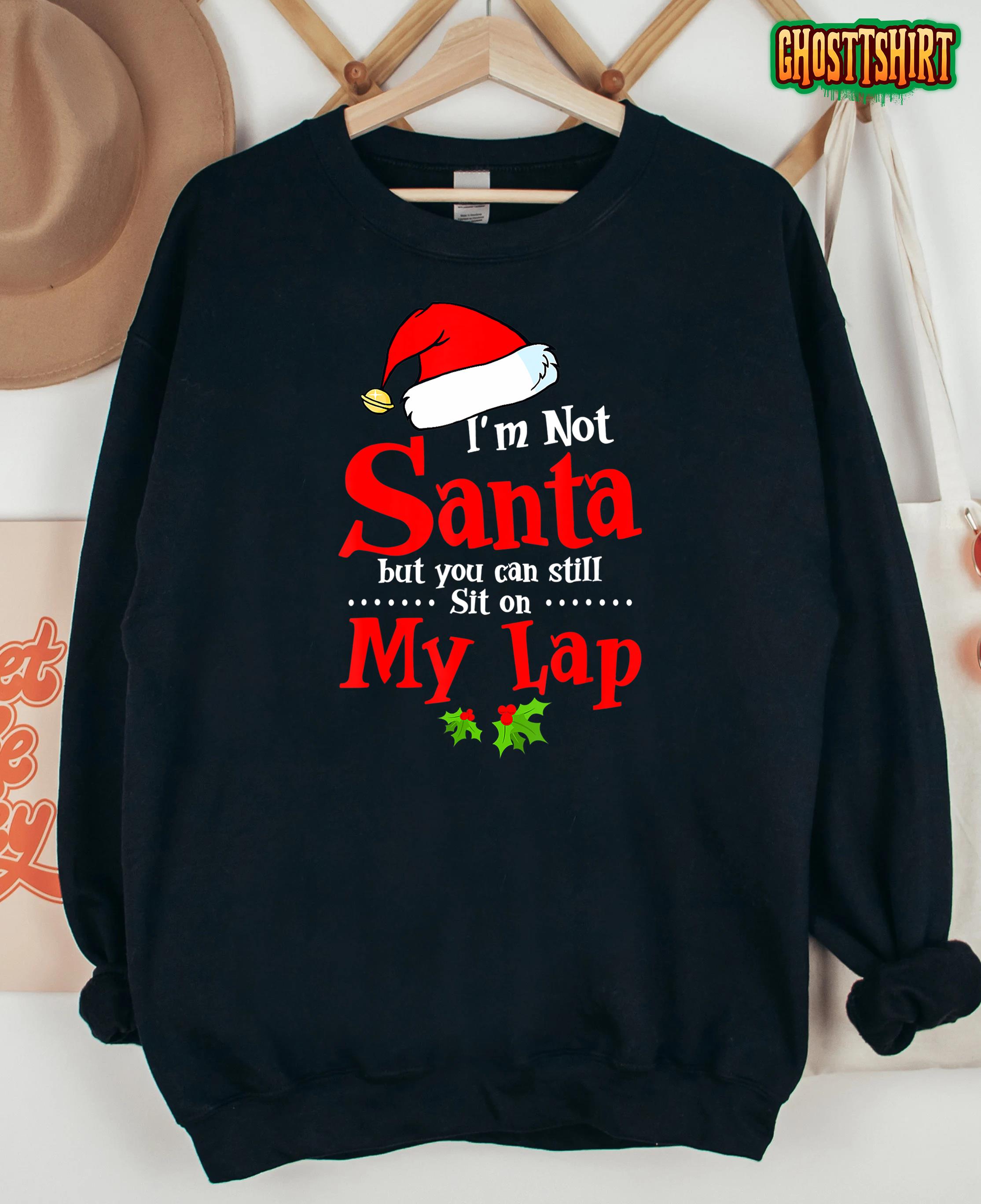 Christmas Tee I’m Not Santa But You Can Still Sit On My Lap T-Shirt