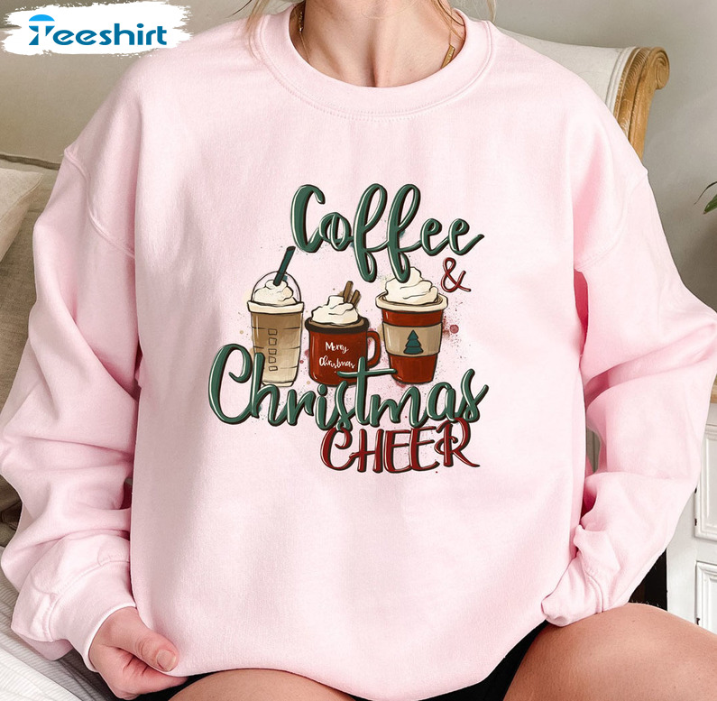 Coffee And Christmas Cheer Shirt, Coffee Lovers Crewneck Unisex Hoodie