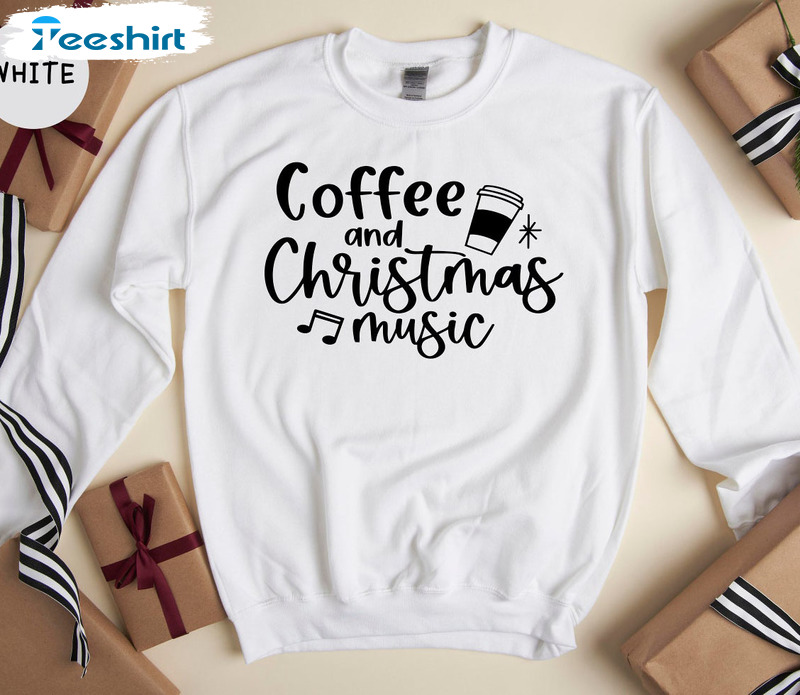 Coffee And Christmas Music Unisex Hoodie , Sweatshirt