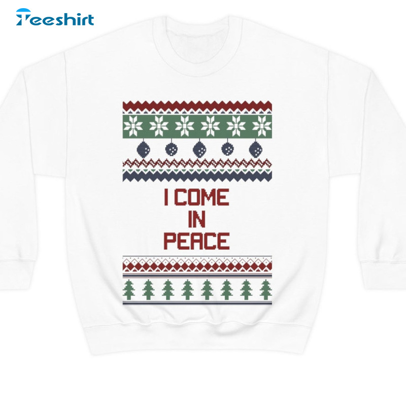 Come In Peace Shirt – Ugly Christmas Sweatshirt Unisex Hoodie For Family