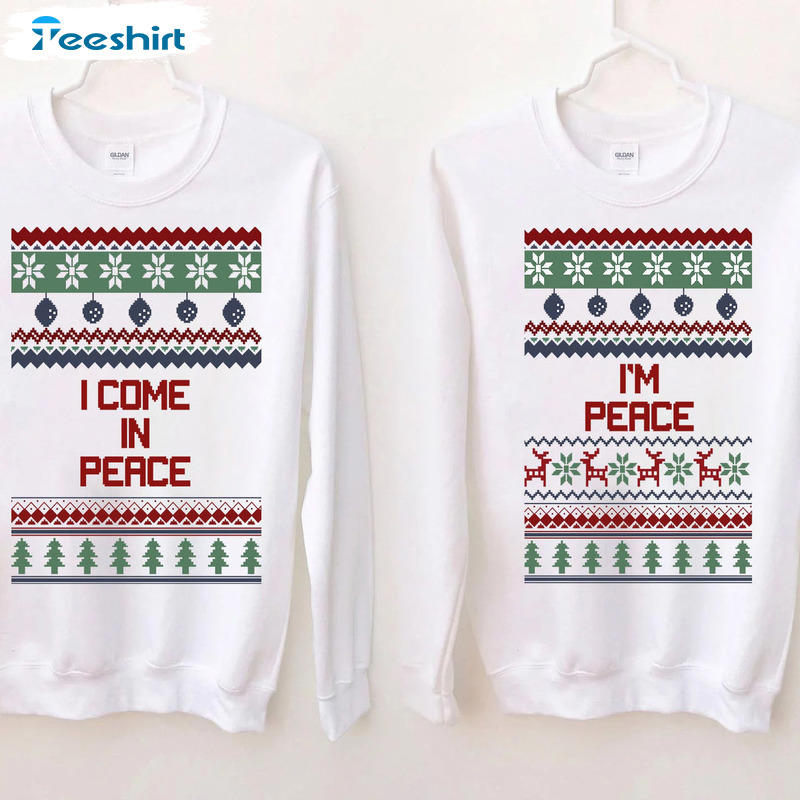 Come In Peace Shirt – Ugly Christmas Sweatshirt Unisex Hoodie For Family