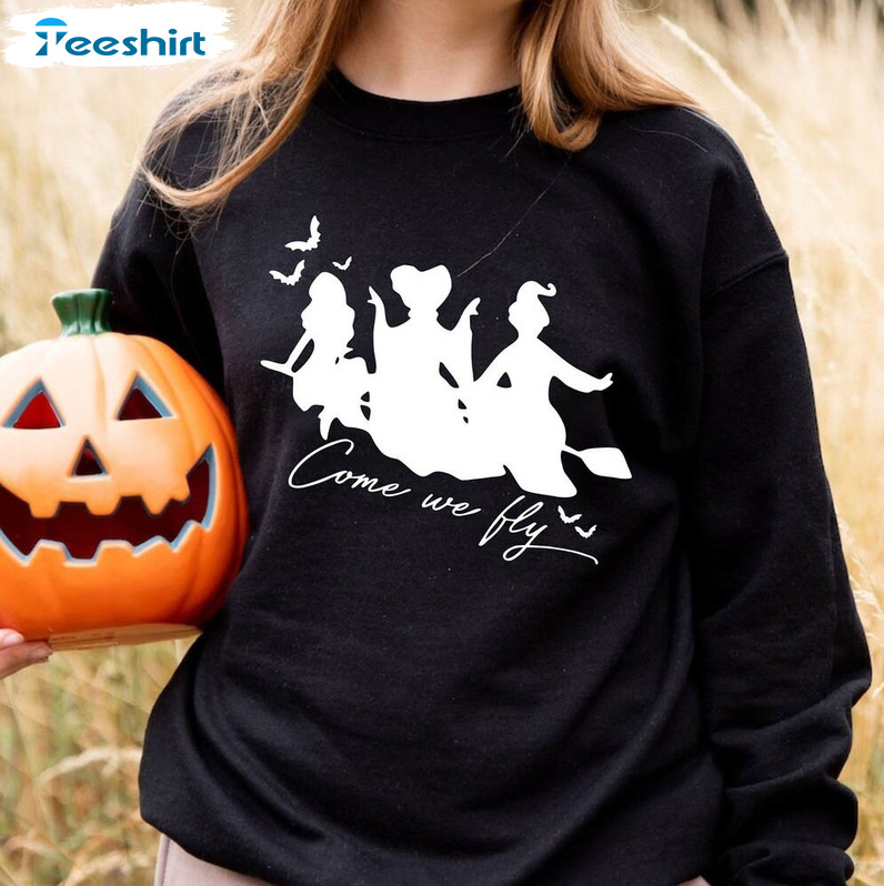 Come We Fly Spooky Witch Shirt, Halloween Witchy Vibes Hoodie Crewneck