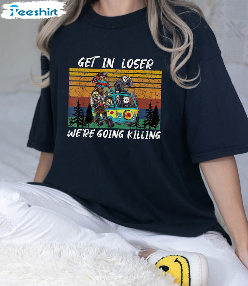 Comfort Get In Loser We’re Going Killing Shirt, Halloween Party Unisex Hoodie Long Sleeve