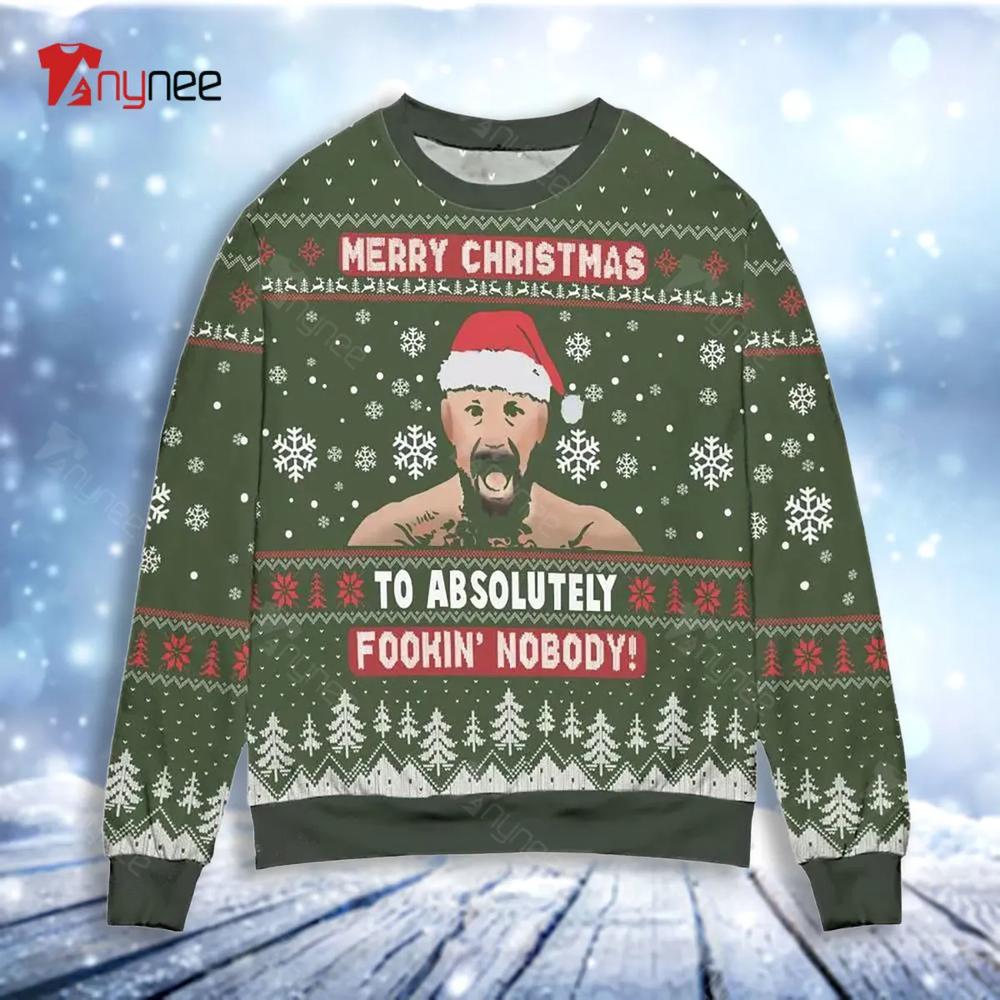 Conor Mcgregor Merry Christmas To Absolutely Fookin Nobody Ugly Christmas Sweater- Best Christmas Gifts 2023