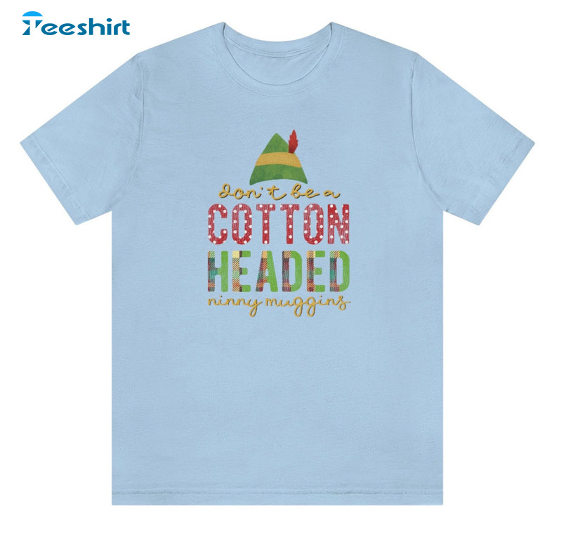 Cotton Headed Ninny Muggins Christmas Shirt, Ninny Muggins Elf Short Sleeve Long Sleeve