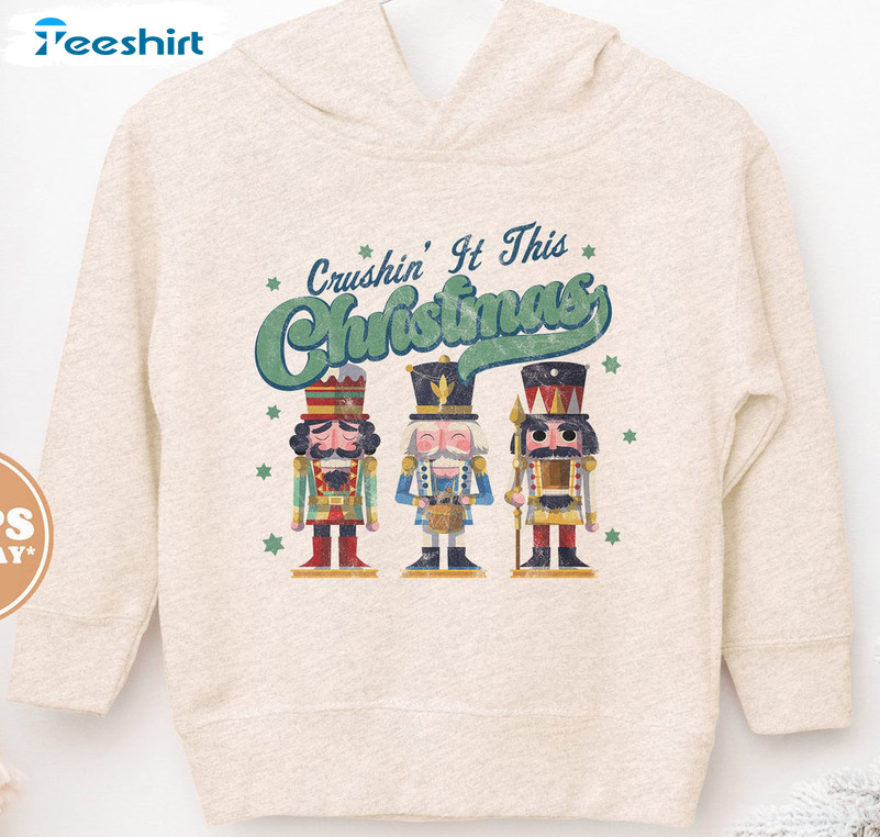 Crushin’ It This Christmas Shirt, Christmas Nutcracker Short Sleeve Crewneck