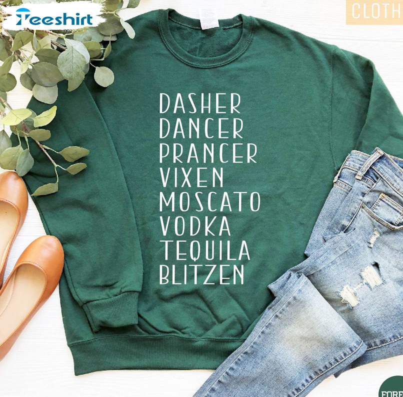 Dasher Dancer Prancer Vixen Vodka Tequila Blitzen Shirt, Funny Christmas Unisex Hoodie Tee Tops