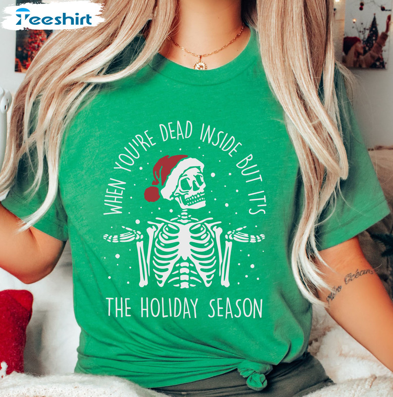 Dead Inside Skeleton Christmas Sweatshirt, Christmas Skeleton Unisex T-shirt Long Sleeve