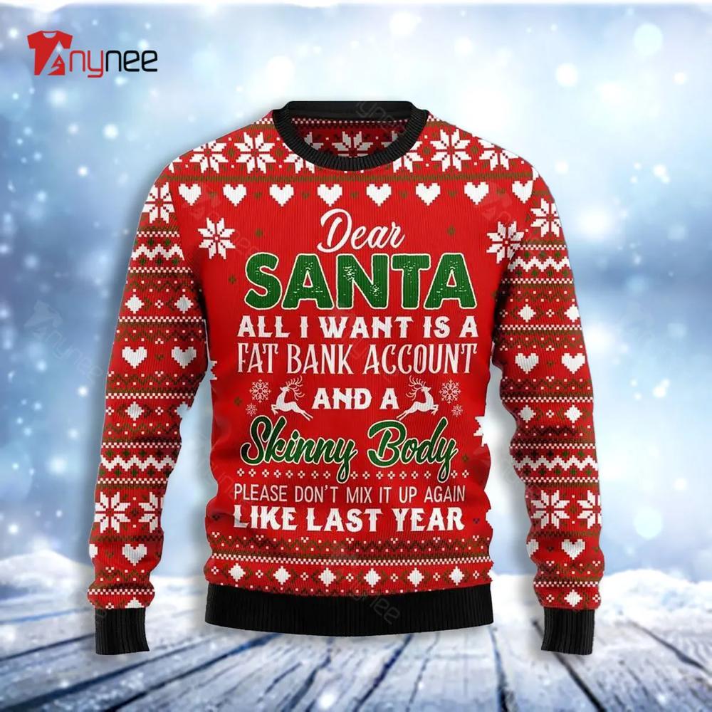 Dear Santa All I Want Is A Fat Bank Account Skinny Body Ugly Christmas Sweater- Best Christmas Gifts 2023