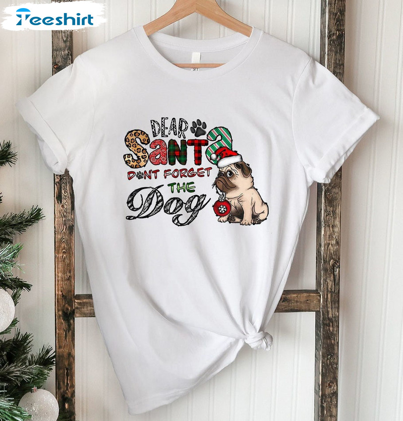 Dear Santa Bring Me More Dogs Shirt – Christmas Sweatshirt Unisex T-shirt Vintage Style