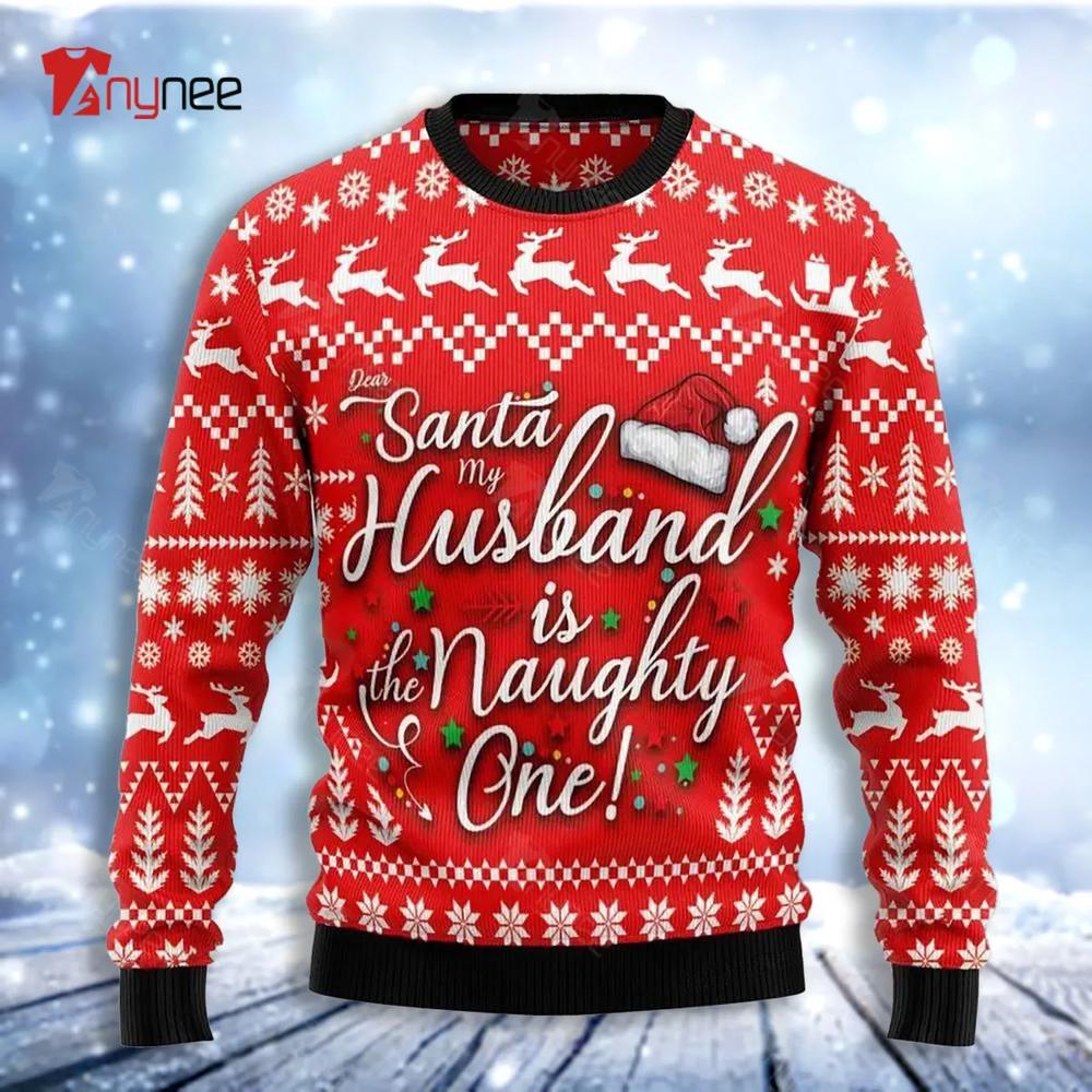 Dear Santa Husband Is The Naughty One Ugly Christmas Sweater- Best Christmas Gifts 2023