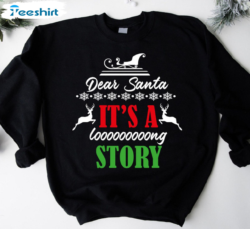 Dear Santa It’s A Long Story Shirt, Christmas Party Crewneck Tee Tops