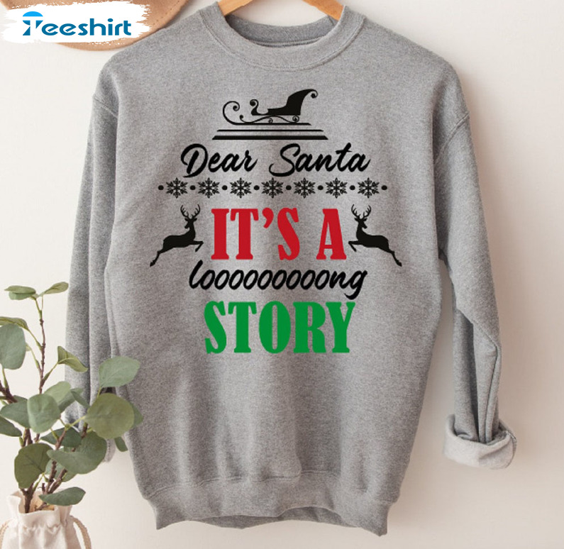 Dear Santa It’s A Long Story Shirt, Christmas Party Crewneck Tee Tops