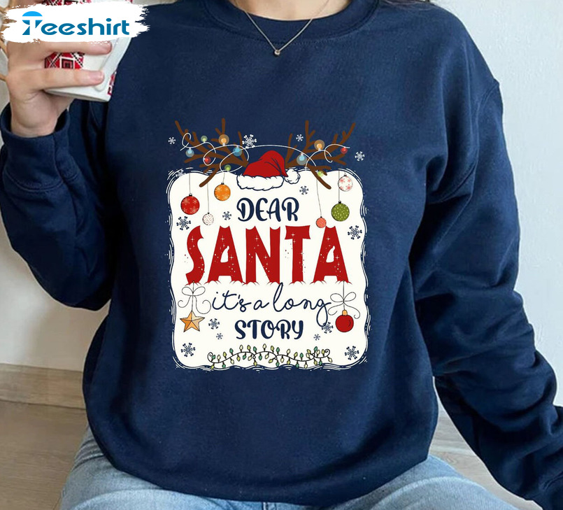 Dear Santa It’s A Long Story Sweatshirt, Family Christmas Unisex Hoodie Short Sleeve