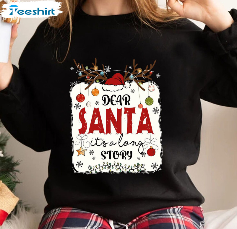 Dear Santa It’s A Long Story Sweatshirt, Family Christmas Unisex Hoodie Short Sleeve