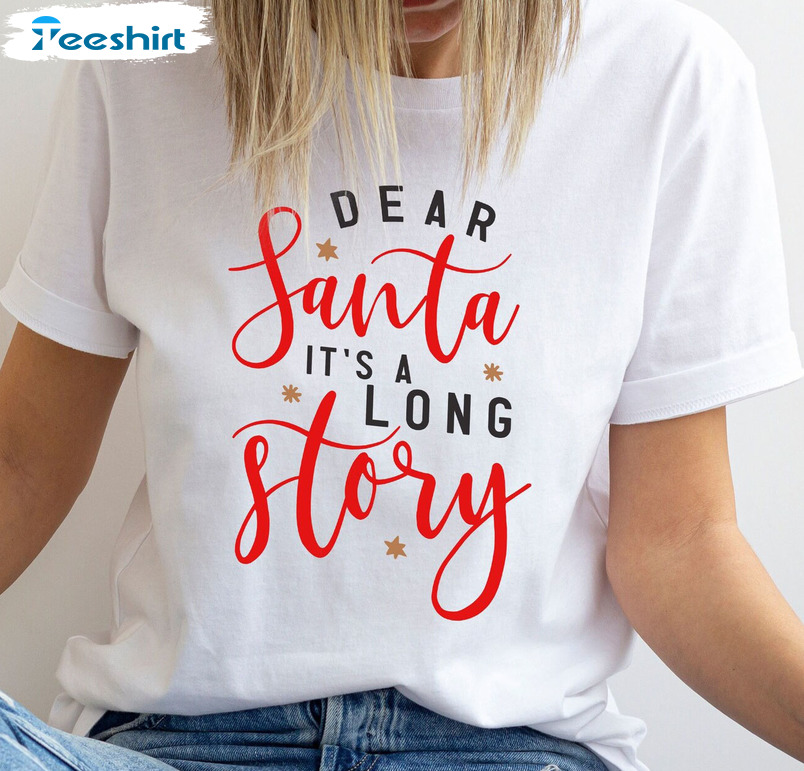 Dear Santa It’s A Long Story Sweatshirt, Funny Christmas Short Sleeve Tee Tops