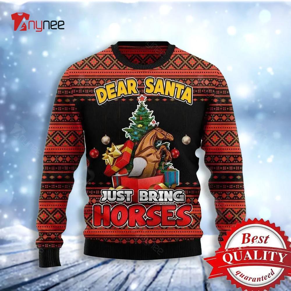 Dear Santa Just Bring Horses Ugly Christmas Sweater- Best Christmas Gifts 2023