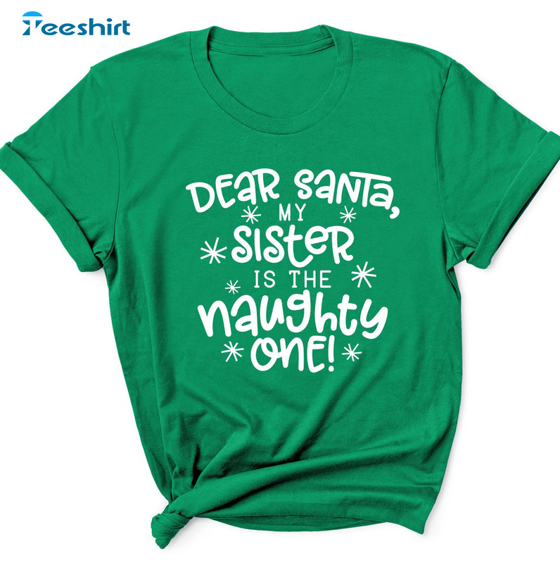 Dear Santa They’re The Naughty Ones Shirt, Matching Christmas Crewneck Sweater