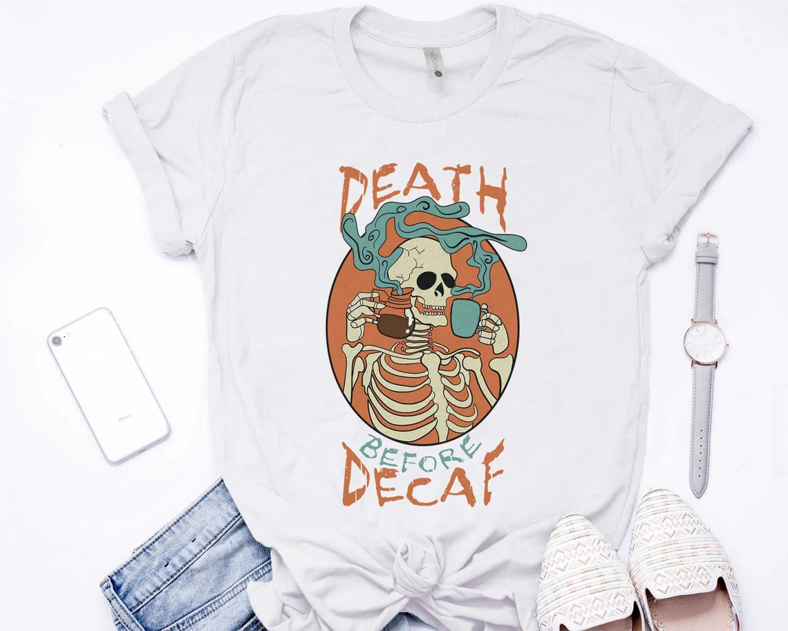 Death Before Decaf Drinking Coffee Skeleton T-Shirt