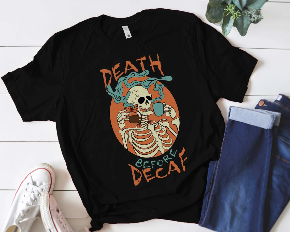 Death Before Decaf Drinking Coffee Skeleton T-Shirt