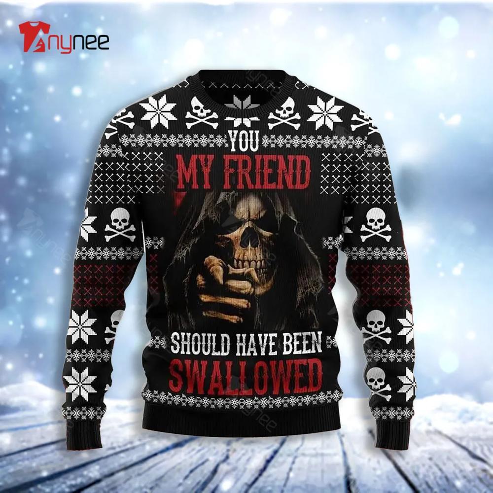 Death You My Friend Should Have Been Swallowed Ugly Christmas Sweater- Best Christmas Gifts 2023