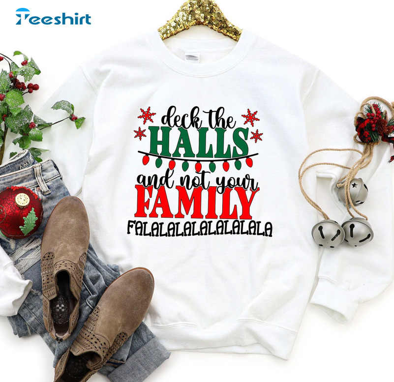 Deck The Halls And Not Your Family Christmas Sweater, Unisex Hoodie