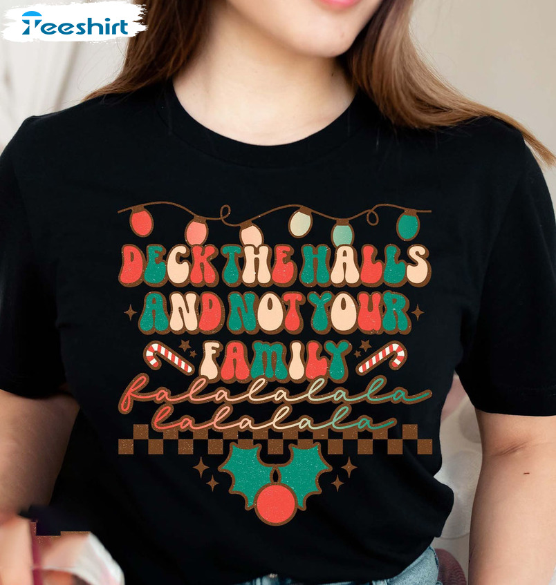 Deck The Halls And Not Your Family Shirt, Christmas Lights Crewneck Sweater