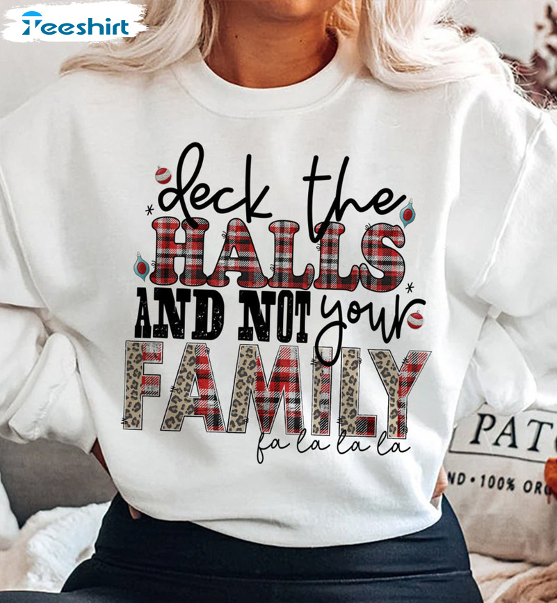 Deck The Halls And Not Your Family Shirt, Family Christmas Short Sleeve Crewneck