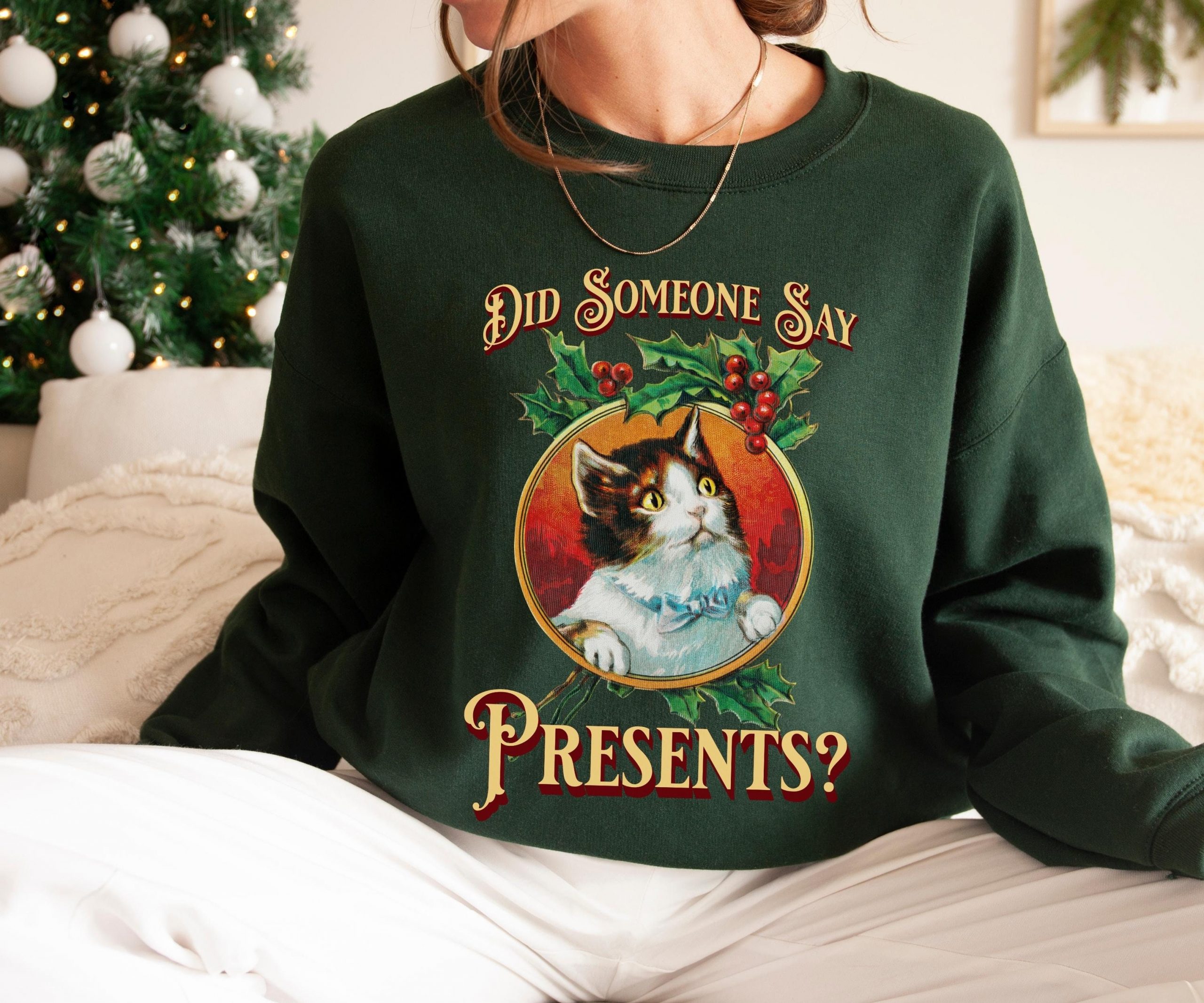 Did Someone Say Presents Christmas Sweatshirt