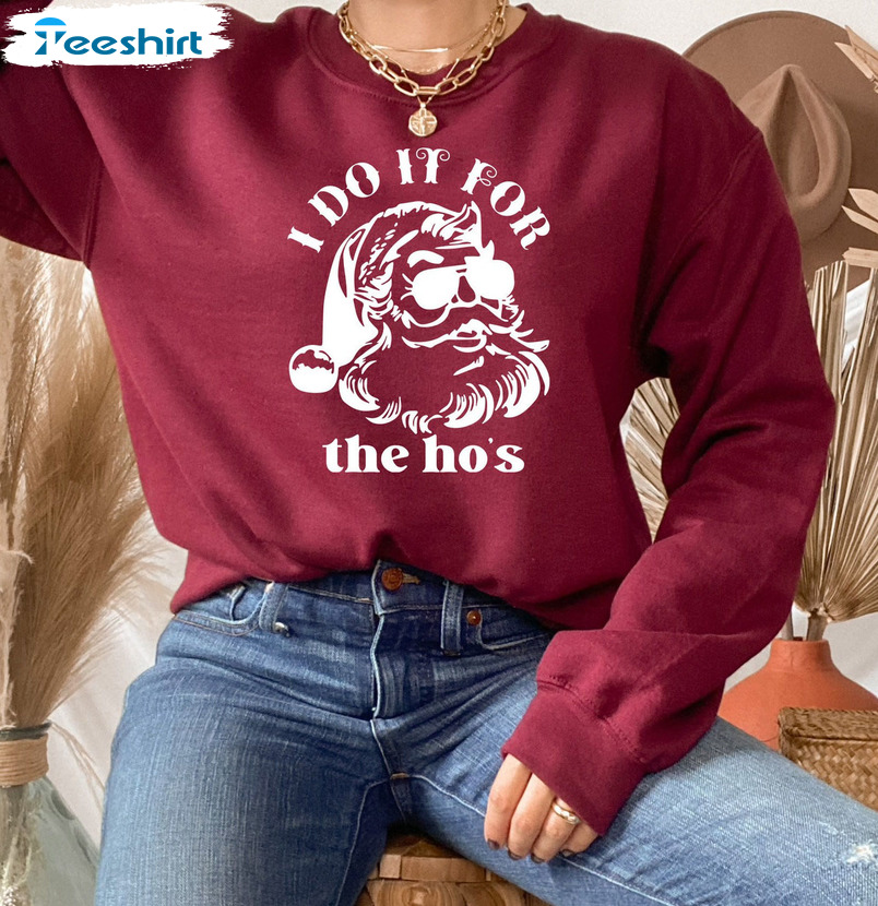 Do It For The Ho’s Christmas Shirt, Funny Santa Long Sleeve Tee Tops