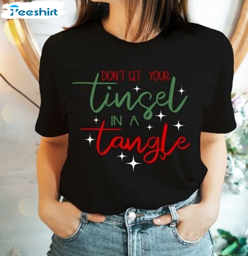 Don’t Get Your Tinsel In A Tangle Shirt – Christmas Sweatshirt Crewneck Vintage Style