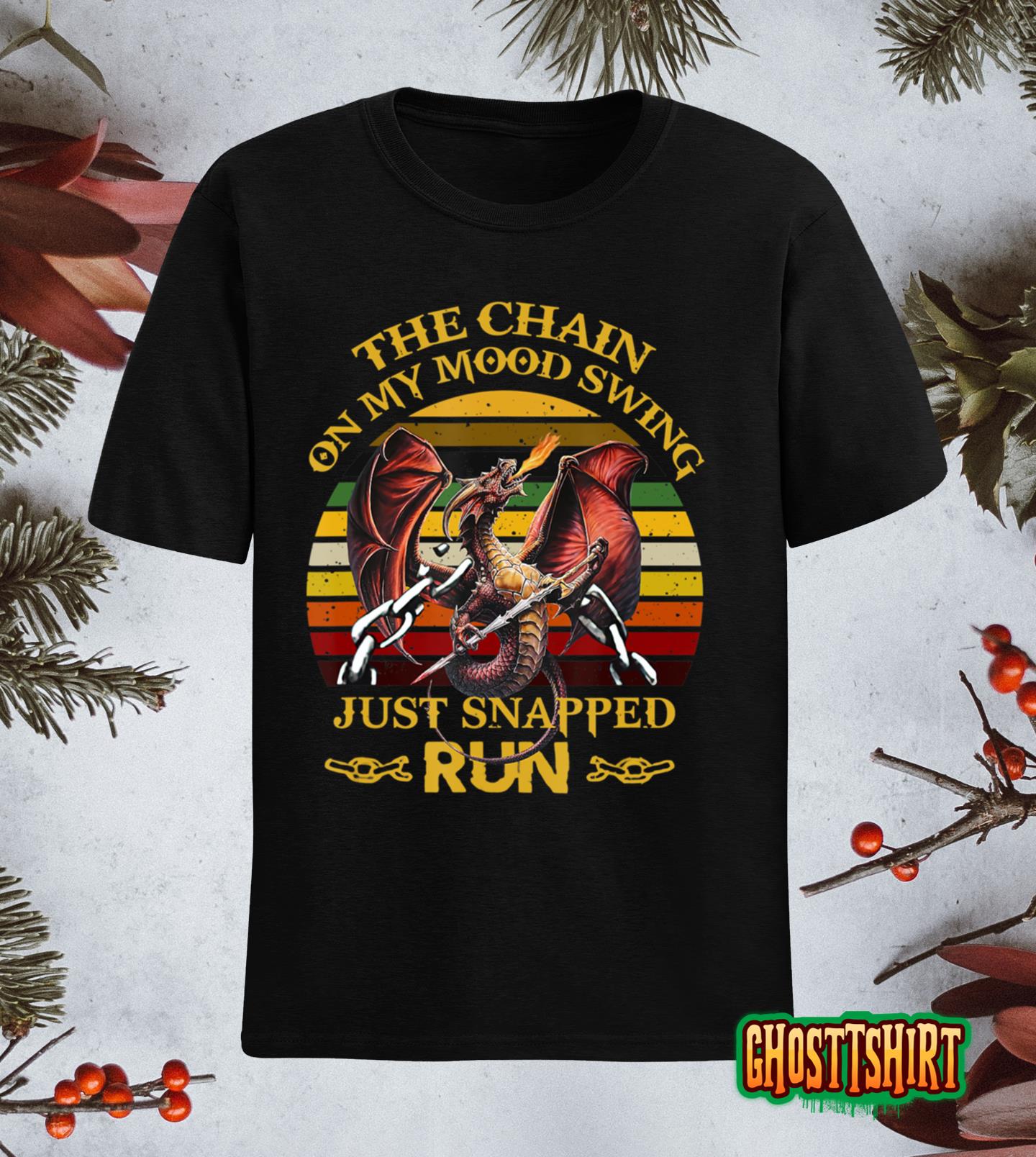 Dragon The Chain On My Mood Swing Just Snapped Run Halloween Classic T-Shirt