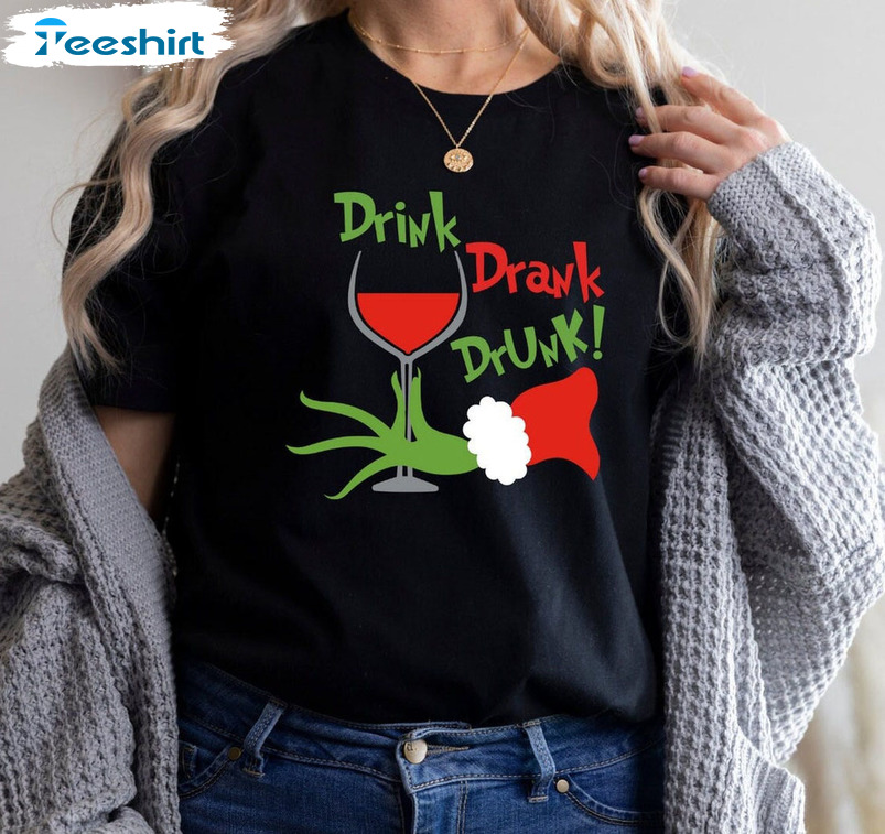 Drink Drank Drunk Shirt – Christmas Crewneck Unisex T-shirt