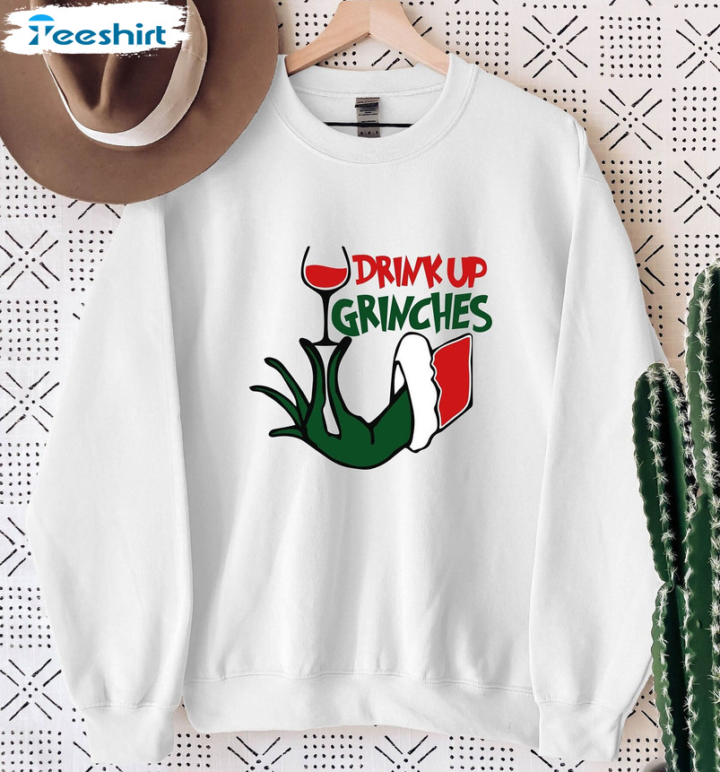 Drink Up Grinches Shirt – Wine Bestie Christmas Unisex T-shirt Sweatshirt