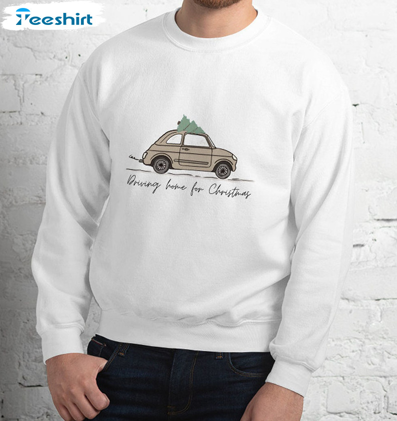 Driving Home For Christmas Shirt, Christmas Funny Short Sleeve Crewneck