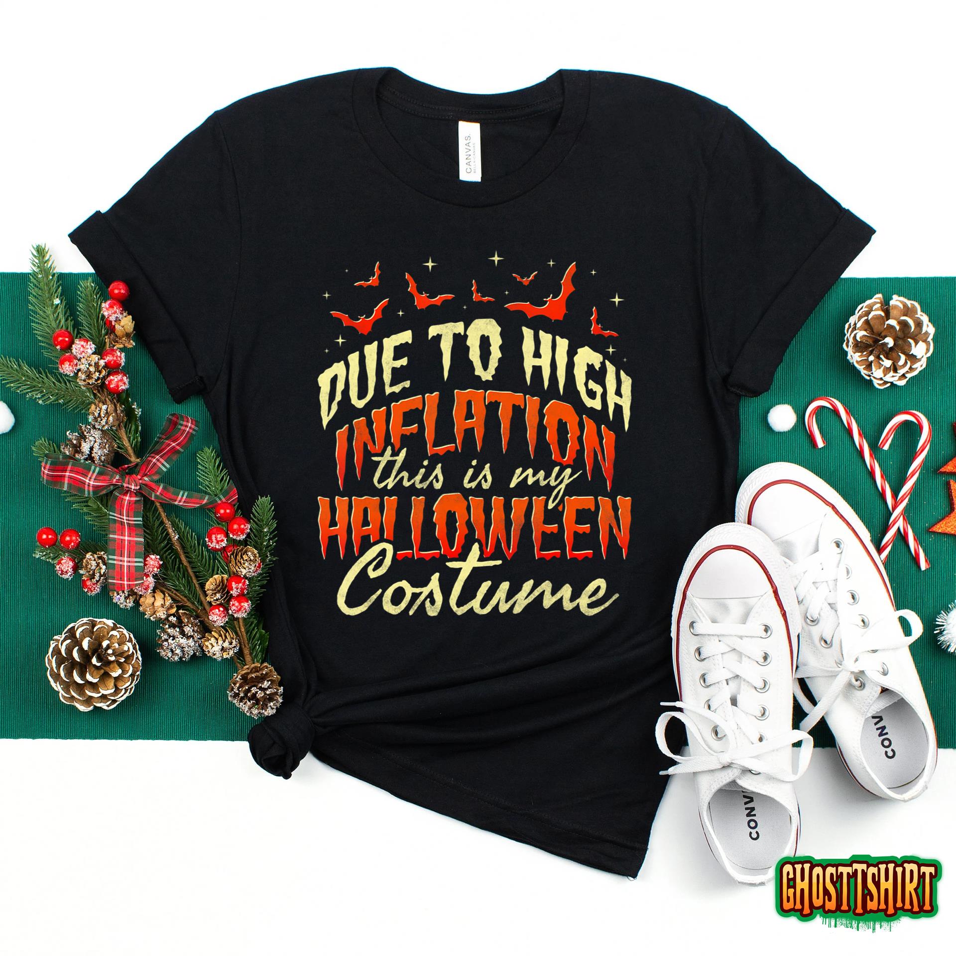 Due To High Inflation This Is My Halloween Costume T-Shirt